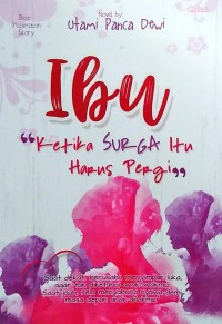 Image of Ibu : Ketika Surga Itu Harus Pergi
